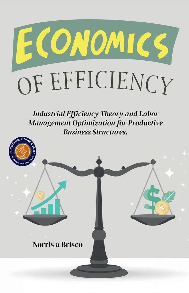 Economics of Efficiency (Illustrated Refined & Edited)