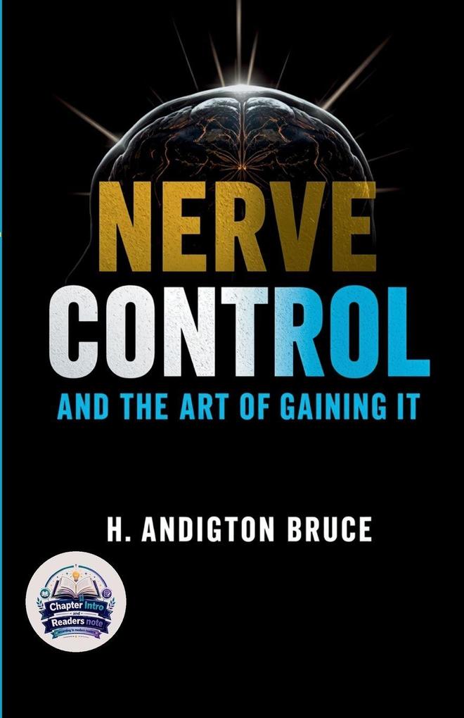 Nerve Control and the Art of Gaining it (Illustrated Refined and Edited)