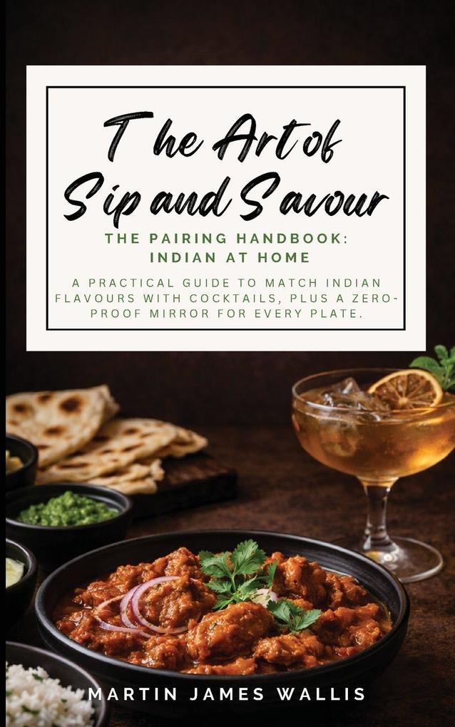 The Art of Sip and Savour. The Pairing Handbook