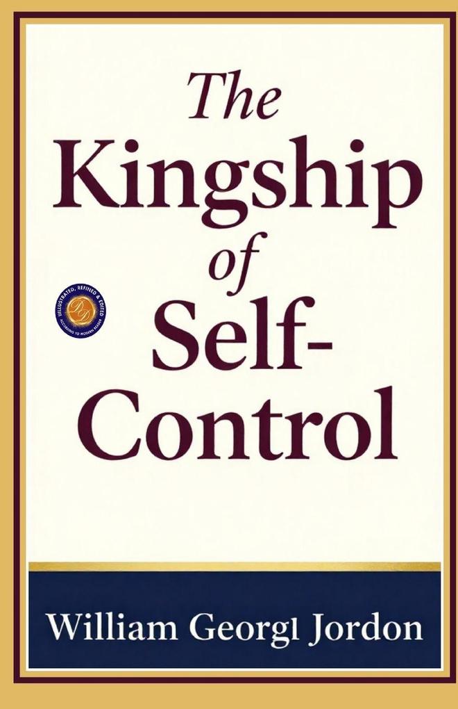 The Kingship of Self-Control (Illustrated Refined and Edited)