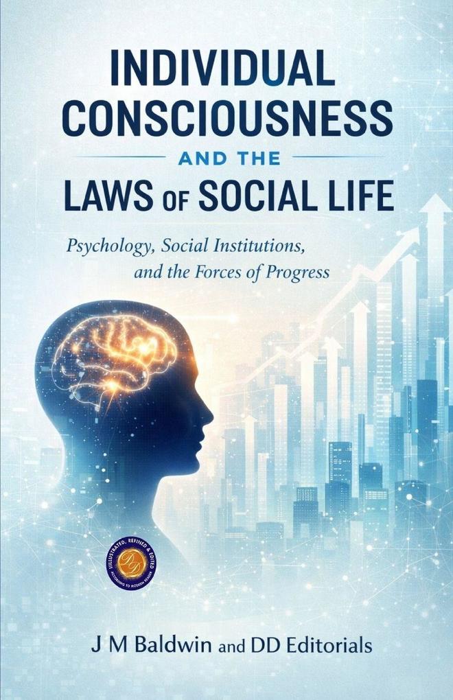 Individual Consciousness and the Laws of Social Life (Illustrated Refined and Edited)