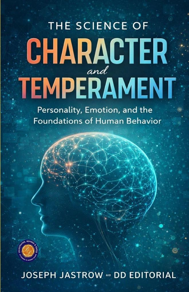 The Science of Character and Temperamentt (Illustrated Refined and Edited)