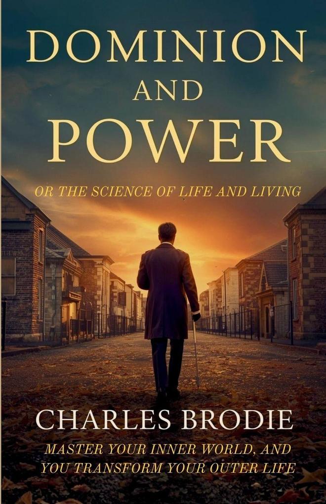 Dominion and Power or The Science of Life and Living (Illustrated Refined and Edited)