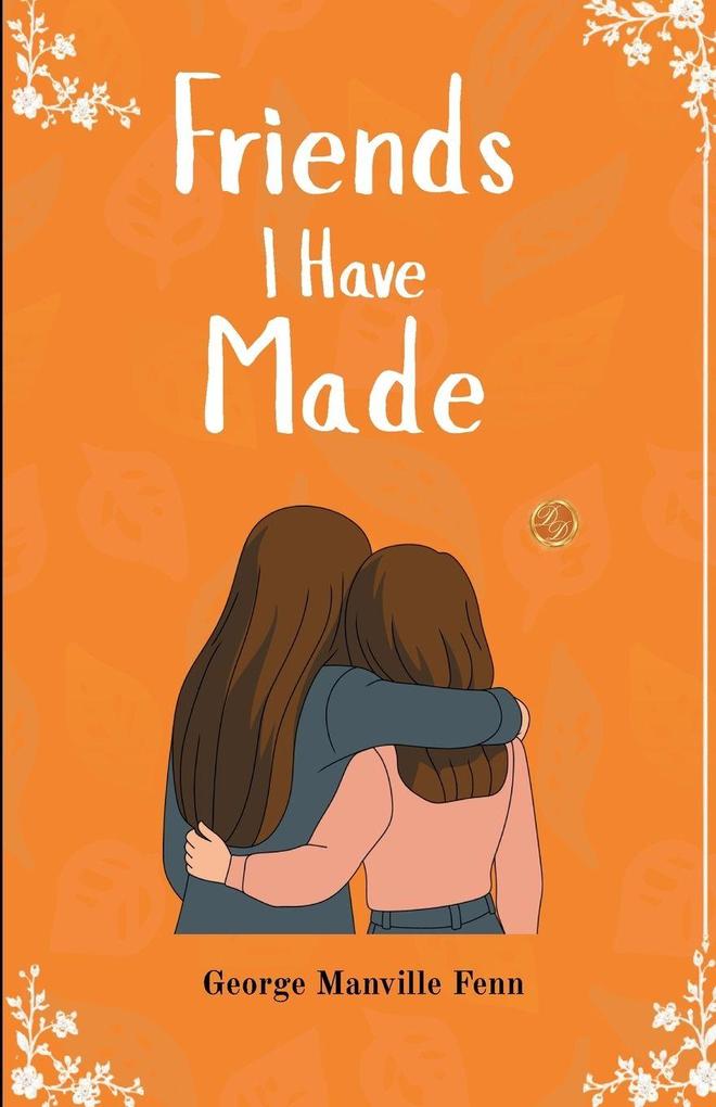 Friends I Have Made