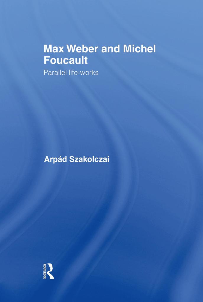 Max Weber and Michel Foucault