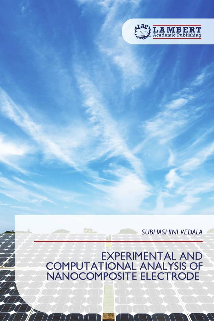 EXPERIMENTAL AND COMPUTATIONAL ANALYSIS OF NANOCOMPOSITE ELECTRODE