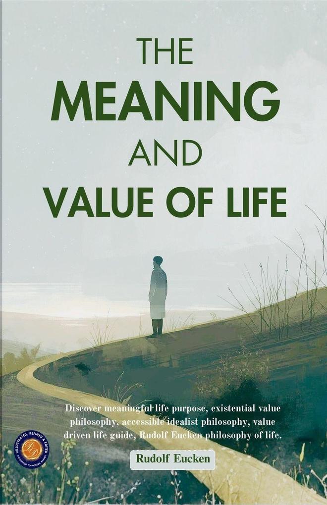 The Meaning and Value of Life (Illustrated Refined & Edited)