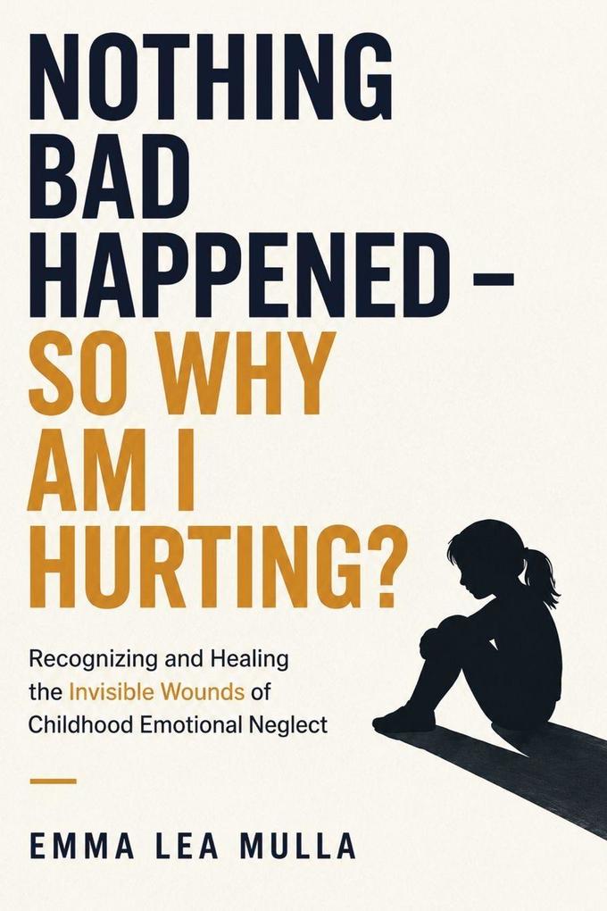Nothing Bad Happened - So Why Am I Hurting?