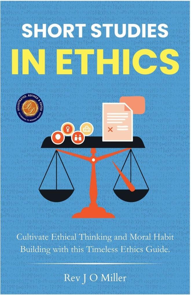 Short Studies in Ethics (Illustrated Refined & Edited)