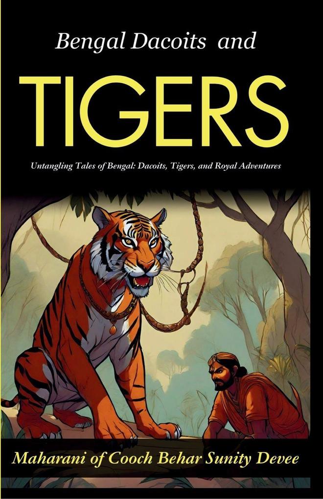 Bengal Dacoits and Tigers