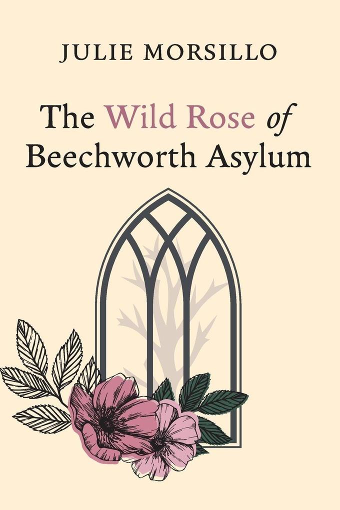 The Wild Rose of Beechworth Asylum