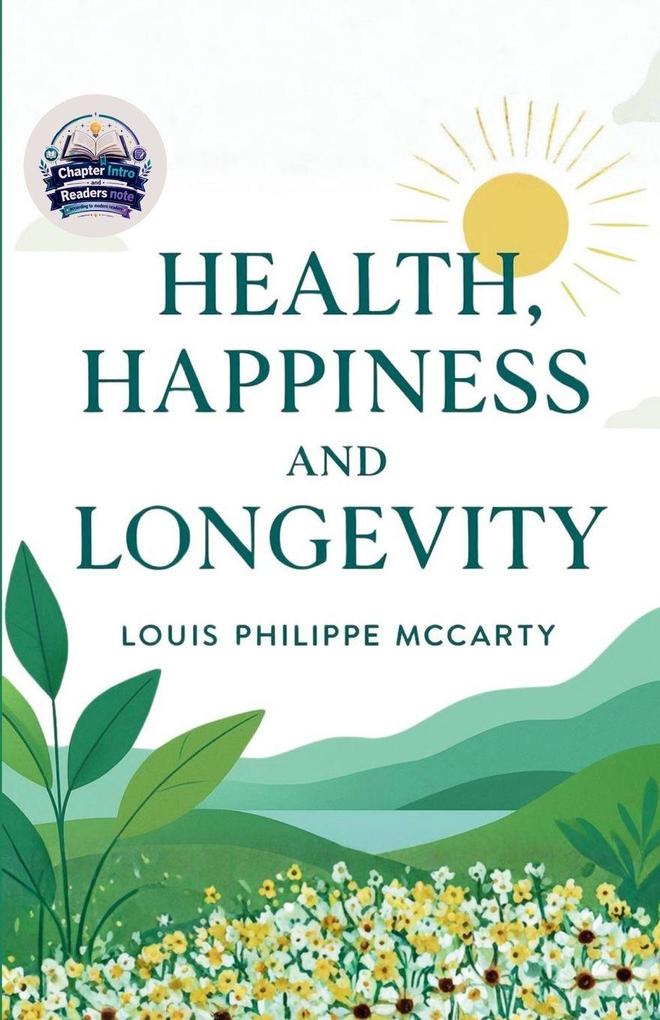 Health Happiness and Longevity (Illustrated Refined and Edited)