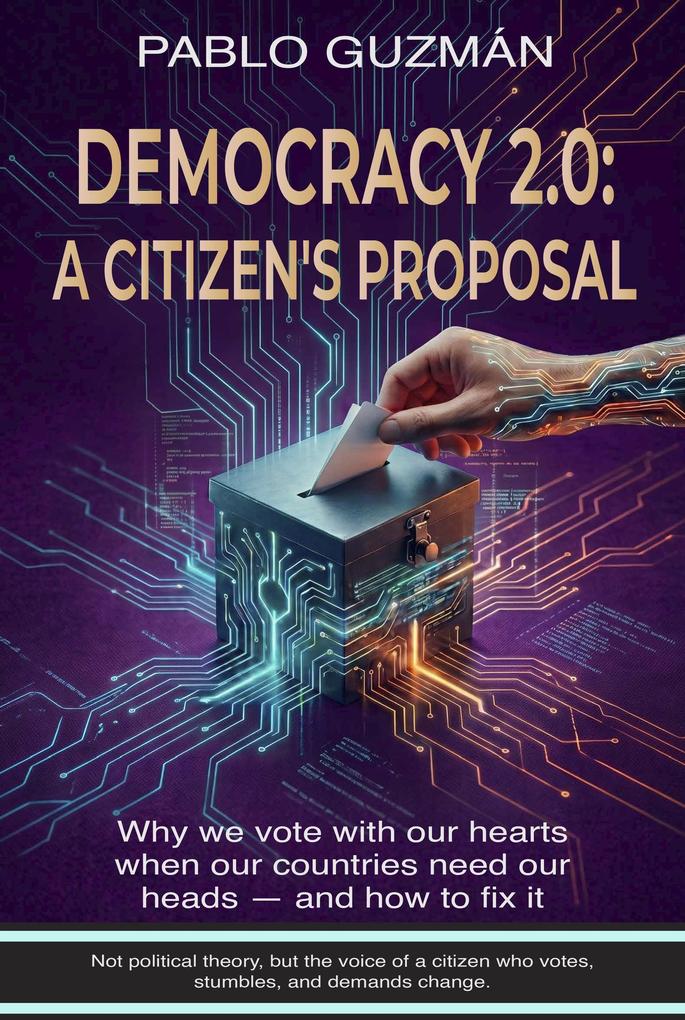Democracy 2.0: A Citizen's Proposal