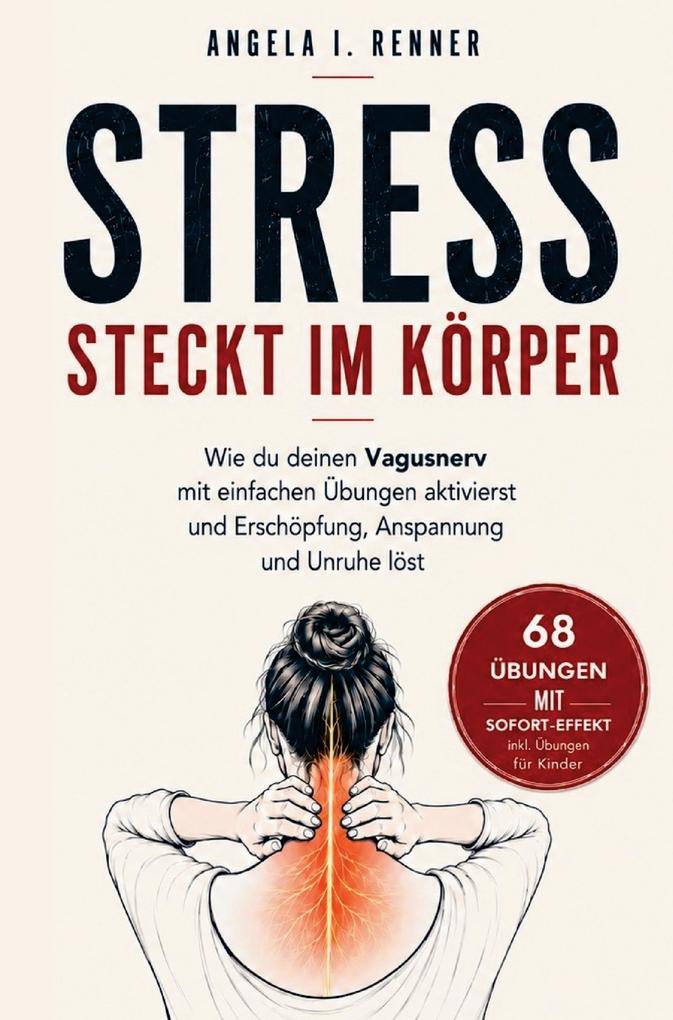 Stress steckt im Körper: Wie du deinen Vagusnerv mit einfachen Übungen aktivierst und Erschöpfung Anspannung und Unruhe löst
