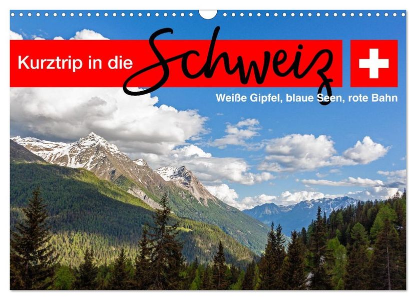 Kurztrip in die Schweiz - Weiße Gipfel blaue Seen rote Bahn (Wandkalender 2027 DIN A3 quer) CALVENDO Monatskalender