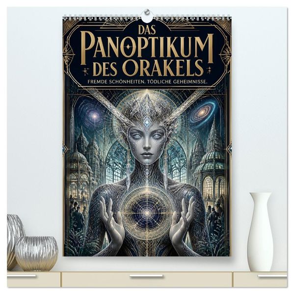 Das Panoptikum des Orakels (hochwertiger Premium Wandkalender 2027 DIN A2 hoch) Kunstdruck in Hochglanz