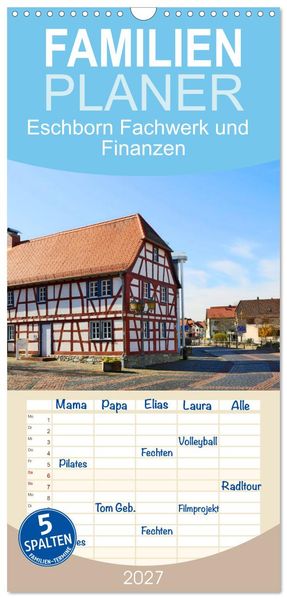 Familienplaner 2027 - Eschborn Fachwerk und Finanzen mit 5 Spalten (Wandkalender 21 x 45 cm) CALVENDO