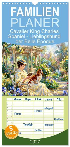 Familienplaner 2027 - Cavalier King Charles Spaniel - Lieblingshund der Belle Époque mit 5 Spalten (Wandkalender 21 x 45 cm) CALVENDO