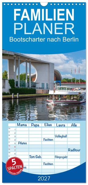 Familienplaner 2027 - Bootscharter nach Berlin mit 5 Spalten (Wandkalender 21 x 45 cm) CALVENDO
