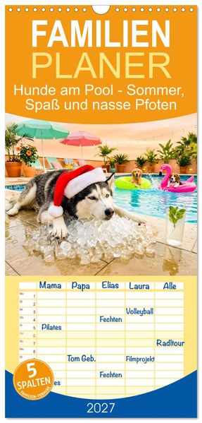 Familienplaner 2027 - Hunde am Pool - Sommer Spaß und nasse Pfoten mit 5 Spalten (Wandkalender 21 x 45 cm) CALVENDO
