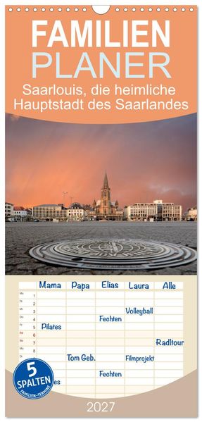 Familienplaner 2027 - Saarlouis die heimliche Hauptstadt des Saarlandes mit 5 Spalten (Wandkalender 21 x 45 cm) CALVENDO