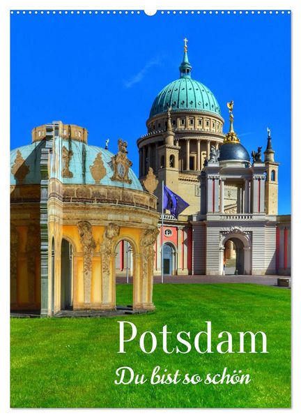 POTSDAM. Du bist so schön (Wandkalender 2027 DIN A2 hoch) CALVENDO Monatskalender