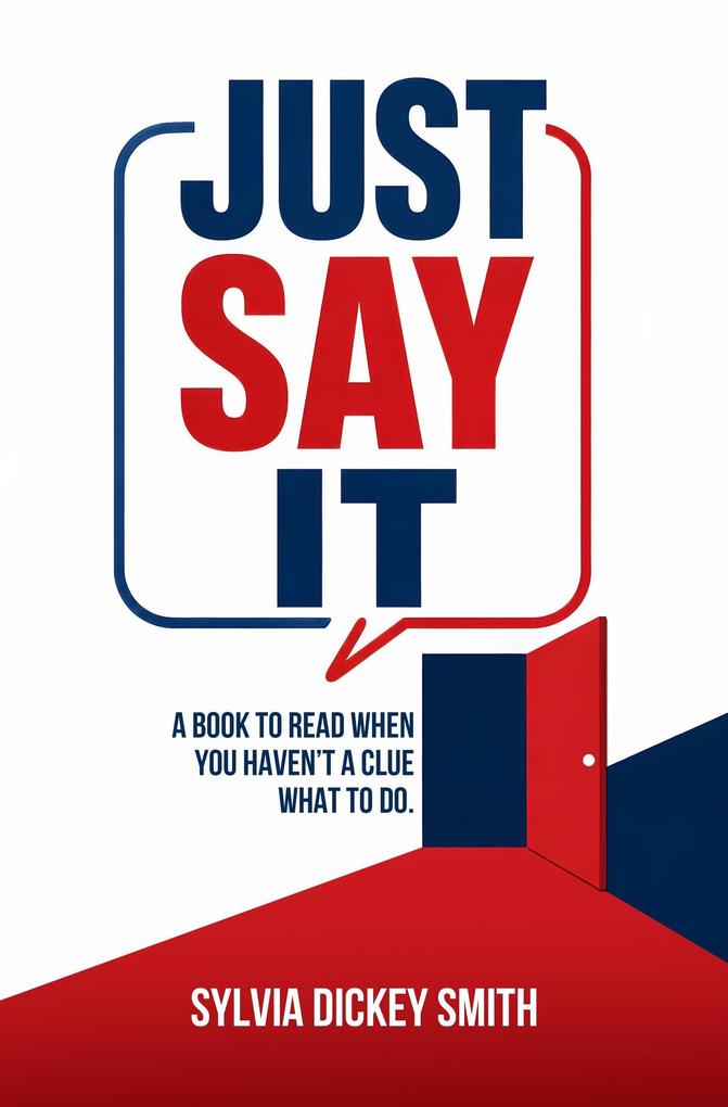 JUST SAY IT