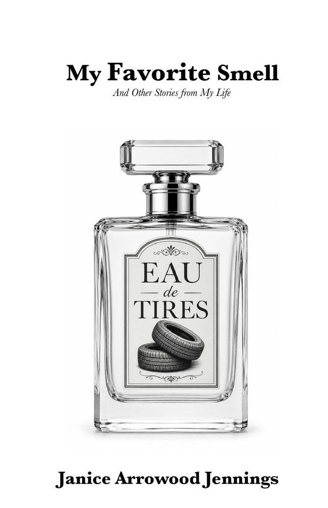 My Favorite Smell and Other Stories from My Life