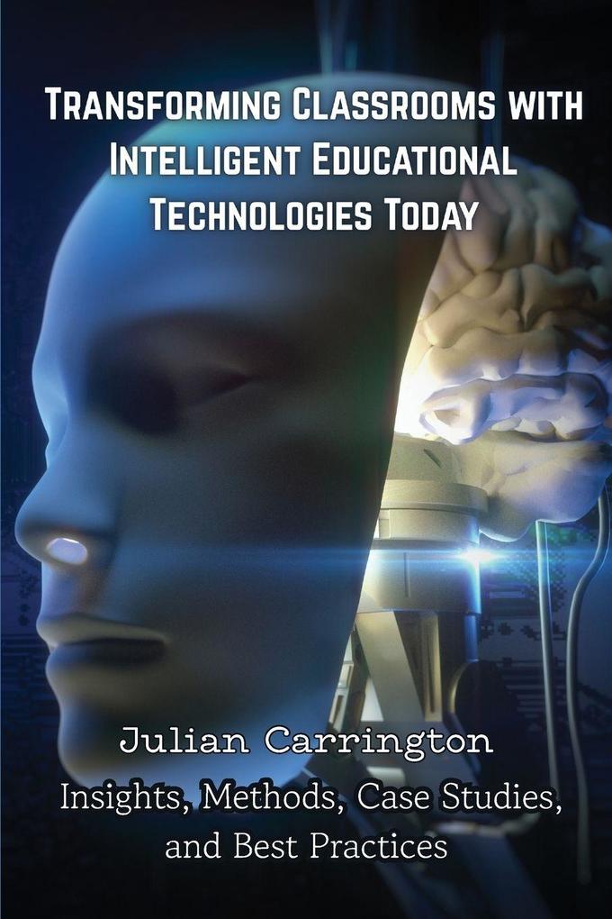 Transforming Classrooms with Intelligent Educational Technologies Today