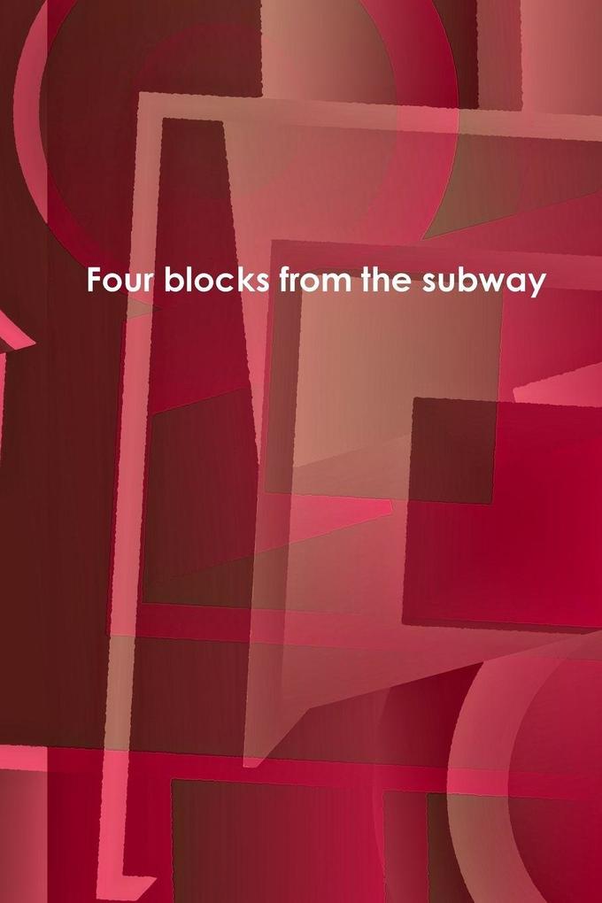 Four blocks from the subway