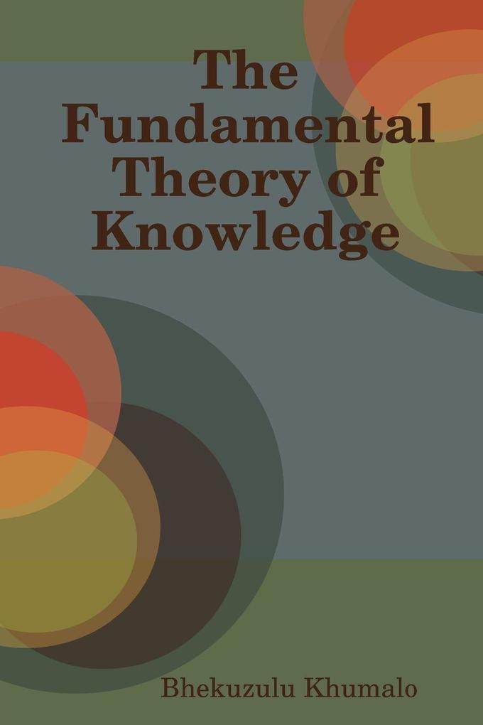The Fundamental Theory of Knowledge