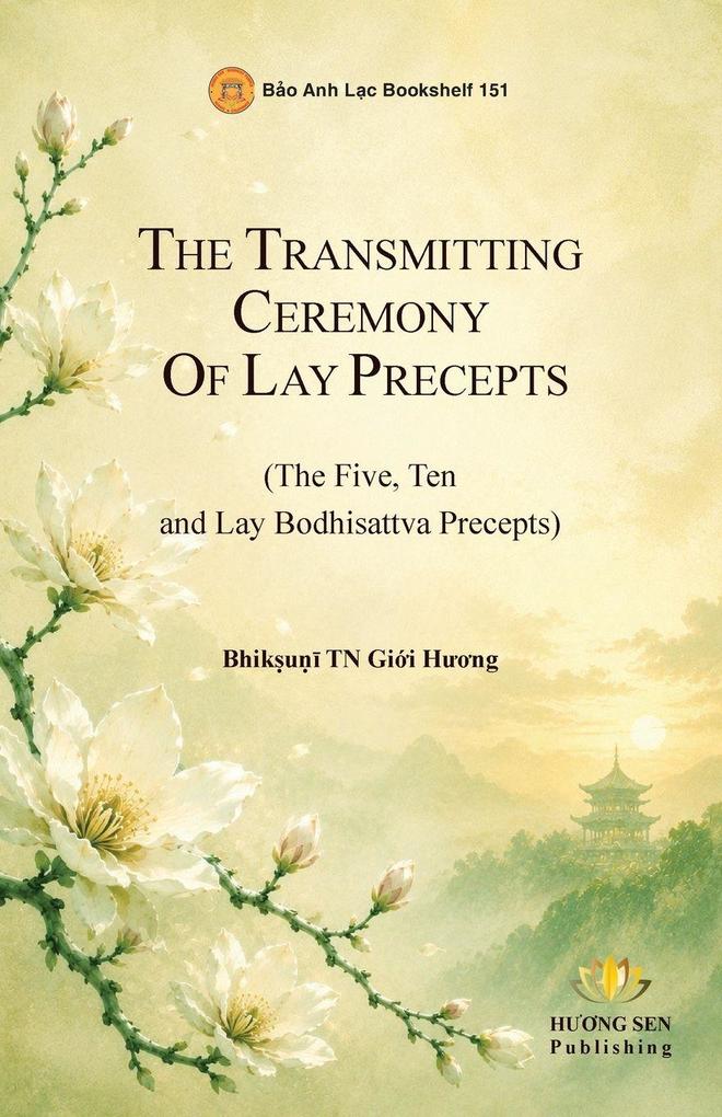 The Transmission Ritual of Lay Precepts (The Five Ten and Lay Bodhisattva Precepts)