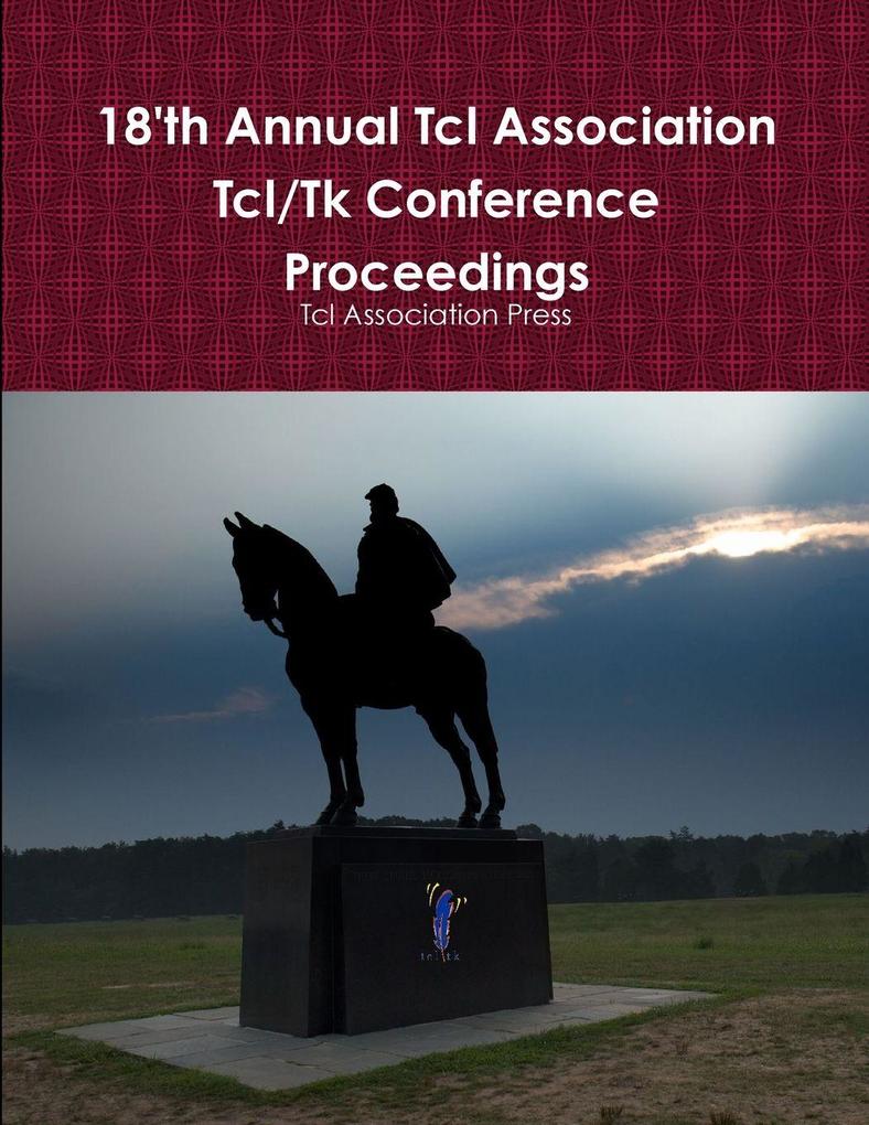 18'th Annual Tcl Association Tcl/Tk Conference Proceedings