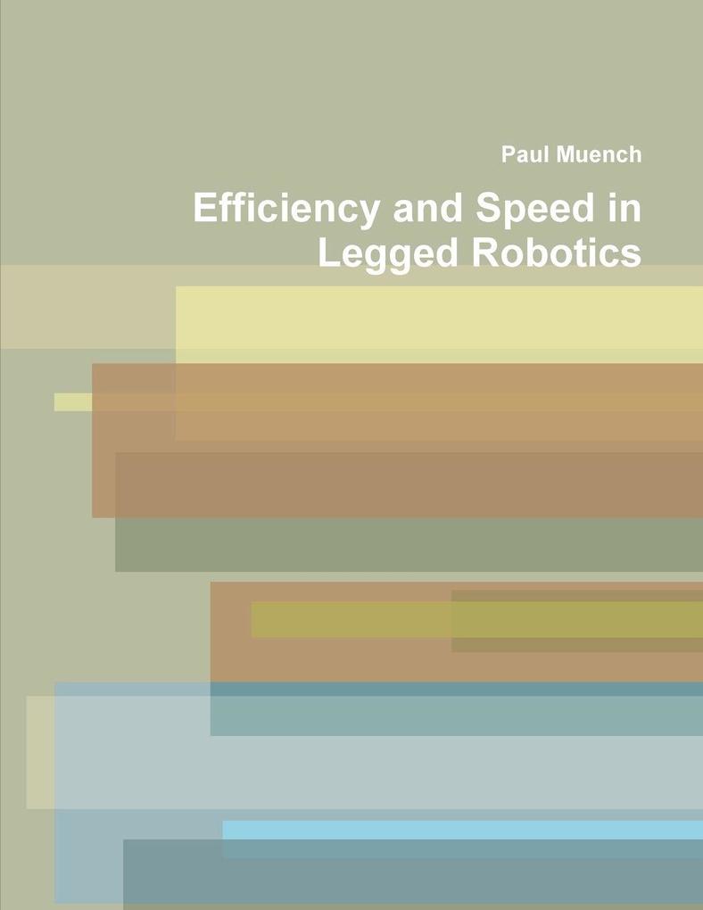 Efficiency and Speed in Legged Robotics
