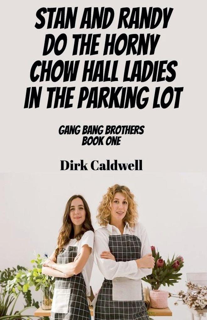 Stan and Randy do the Horny Chow Hall Ladies in the Parking Lot