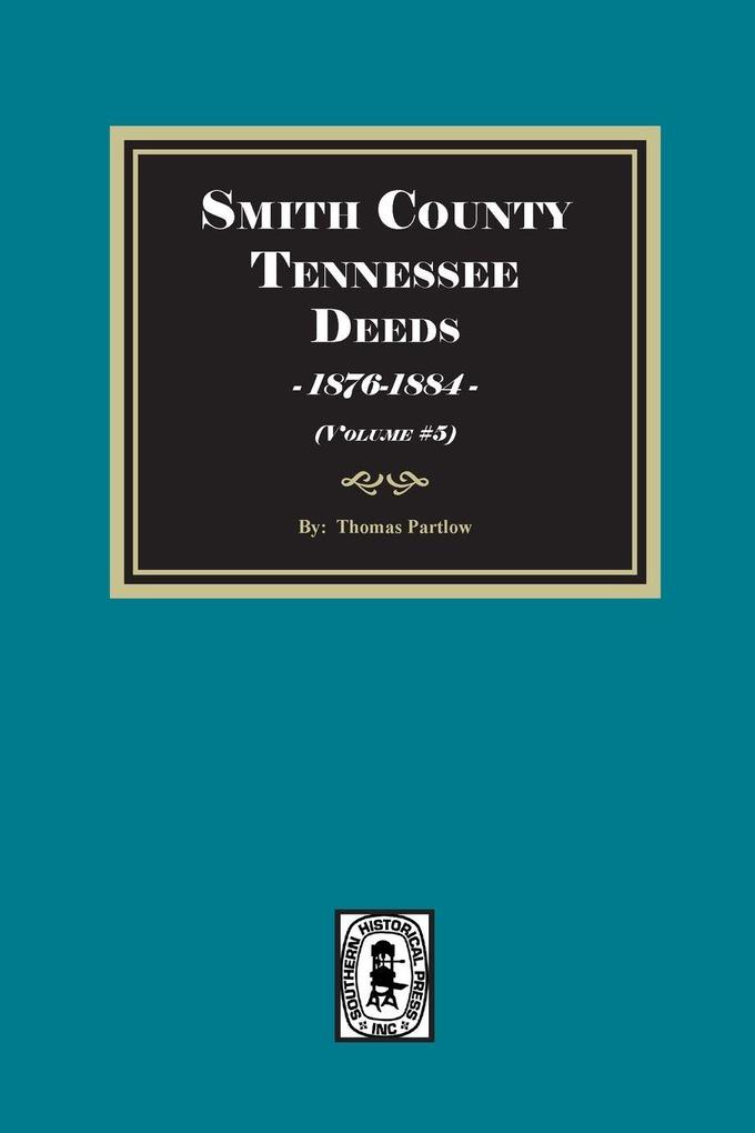 Smith County Tennessee Deed Books 1876-1884. (Volume #5)
