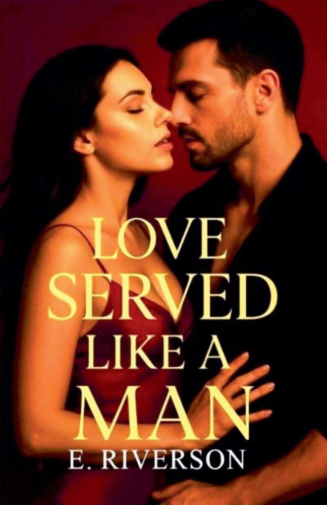 LOVE SERVED LIKE A MAN