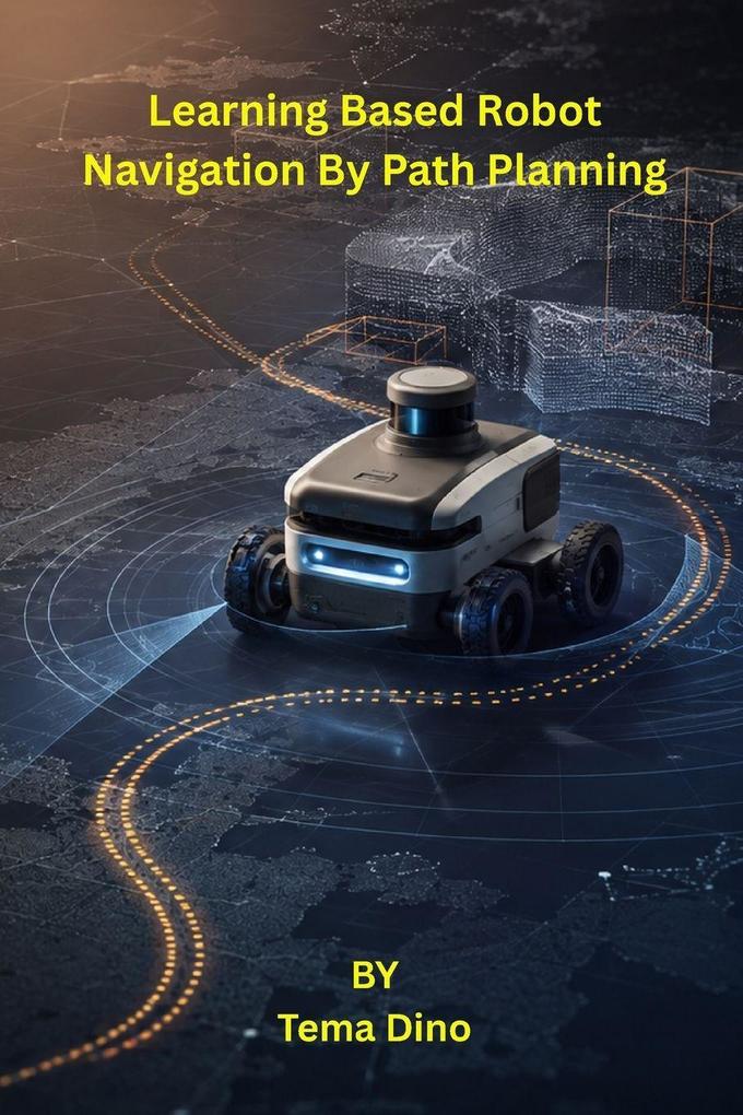 Learning Based Robot Navigation By Path Planning