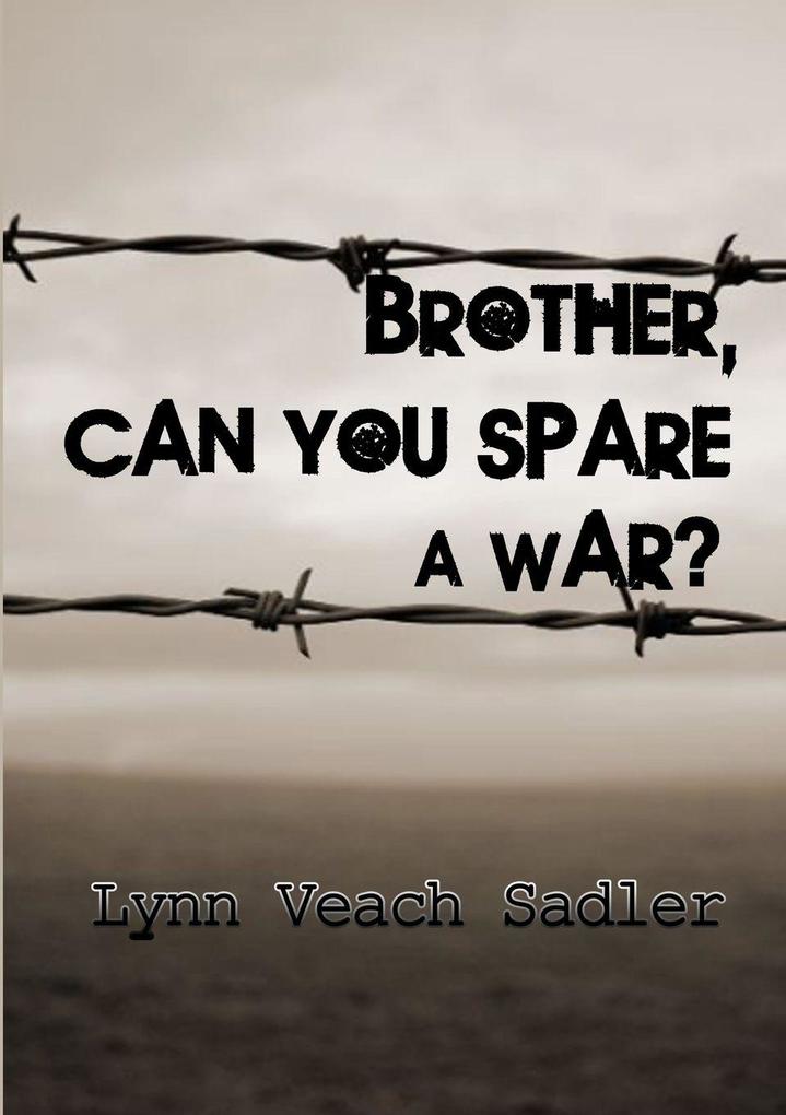Brother Can You Spare a War?