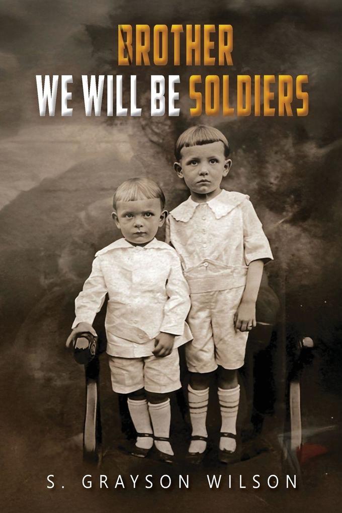 Brother We Will Be Soldiers