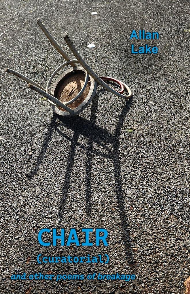 CHAIR (curatorial) ~and other poems of breakage