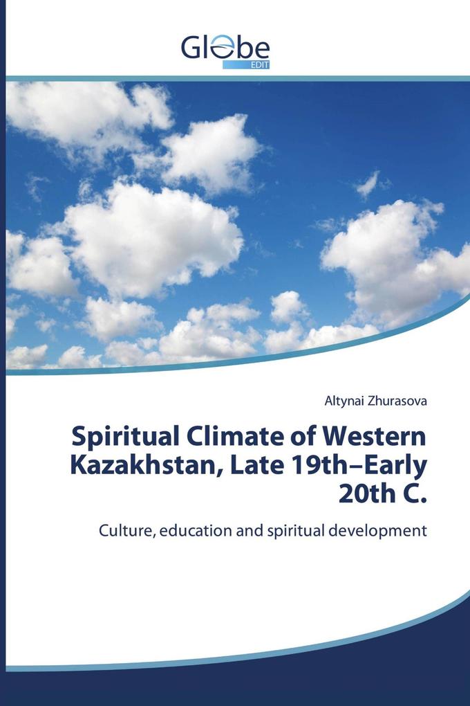 Spiritual Climate of Western Kazakhstan Late 19th-Early 20th C.