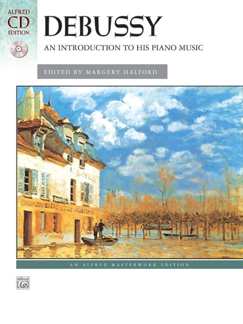 Debussy -- An Introduction to His Piano Music: Book & CD [With CD]