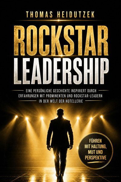 Rockstar Leadership - Führen mit Haltung Mut und Perspektive