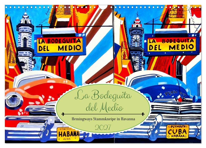 La Bodeguita del Medio - Hemingways Stammkneipe in Havanna (Wandkalender 2027 DIN A3 quer) CALVENDO Monatskalender