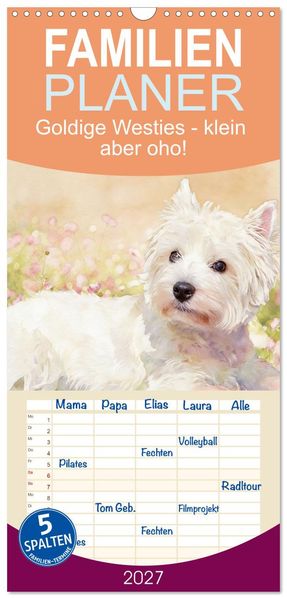 Familienplaner 2027 - Goldige Westies - klein aber oho! mit 5 Spalten (Wandkalender 21 x 45 cm) CALVENDO