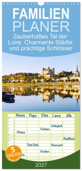 Familienplaner 2027 - Zauberhaftes Tal der Loire. Charmante Städte und prächtige Schlösser mit 5 Spalten (Wandkalender 21 x 45 cm) CALVENDO