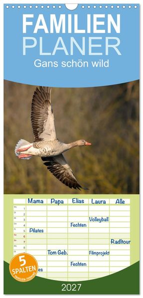 Familienplaner 2027 - Gans schön wild mit 5 Spalten (Wandkalender 21 x 45 cm) CALVENDO