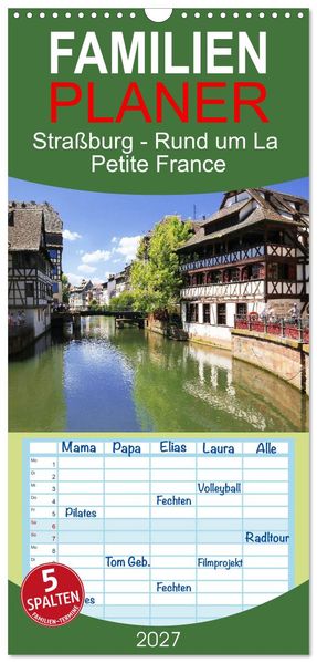 Familienplaner 2027 - Straßburg - Rund um La Petite France mit 5 Spalten (Wandkalender 21 x 45 cm) CALVENDO