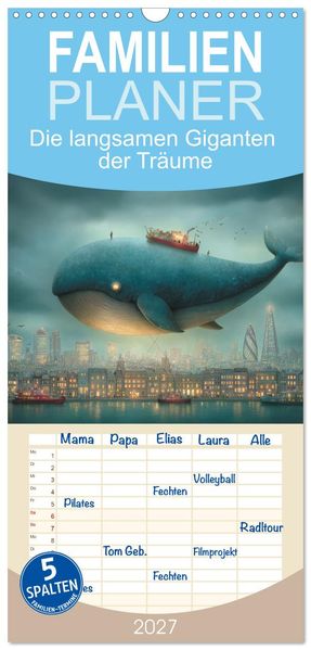 Familienplaner 2027 - Die langsamen Giganten der Träume mit 5 Spalten (Wandkalender 21 x 45 cm) CALVENDO